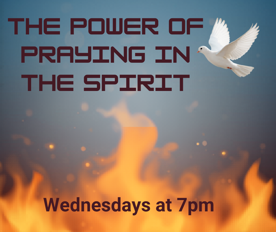 Picture of dove flying over fire and the text on the image says the Bible Study series is on the power of praying in the spirit on Wednesdays at 7pm